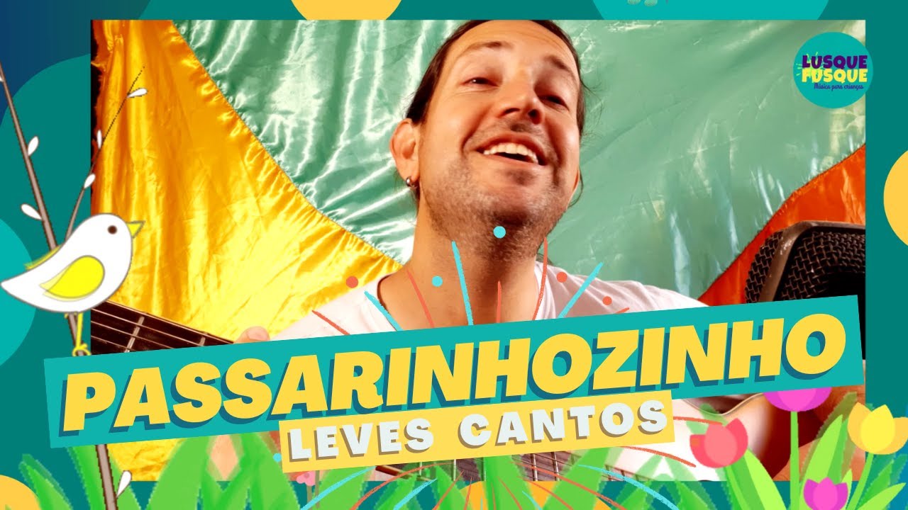 Passarinhozinho - Leves Cantos - (Lusque Fusque)