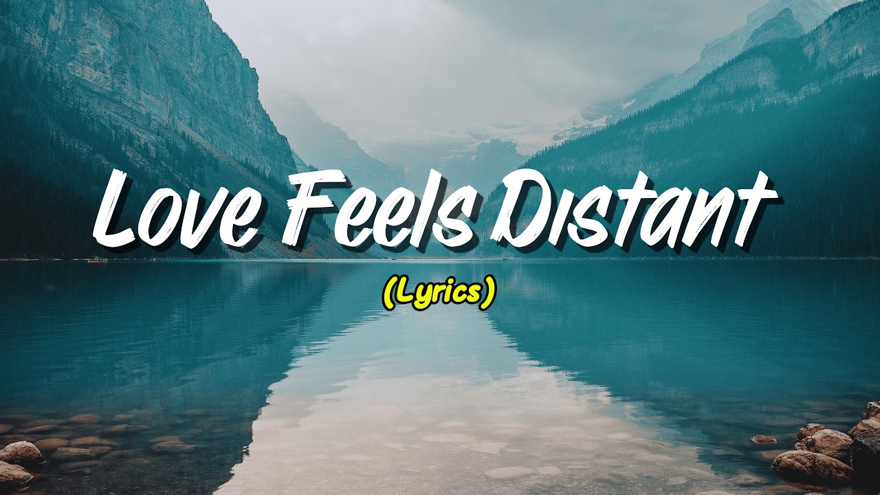 Love Feels Distant (Lyrics)