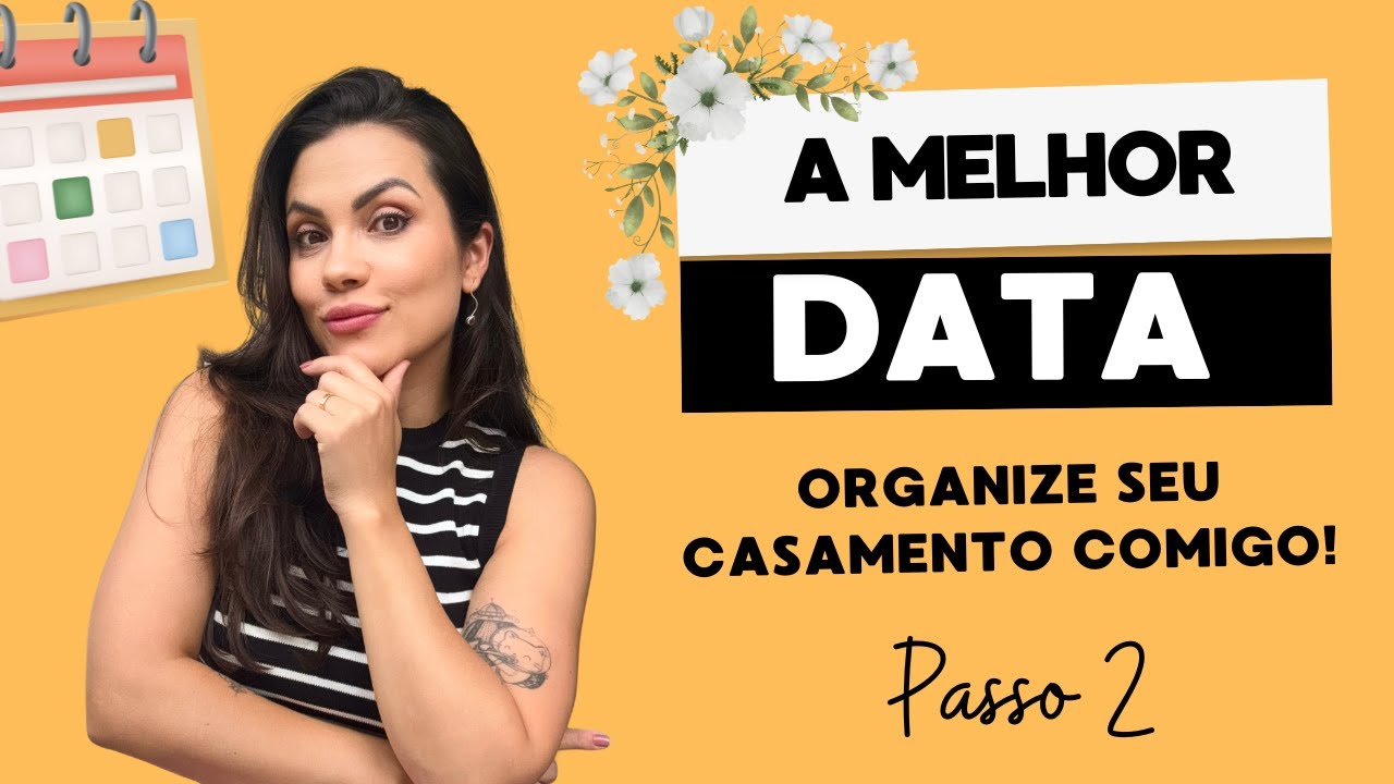 Melhores datas, feriados, meses PRA CASAR! PASSO 2 - Organize seu CASAMENTO comigo!
