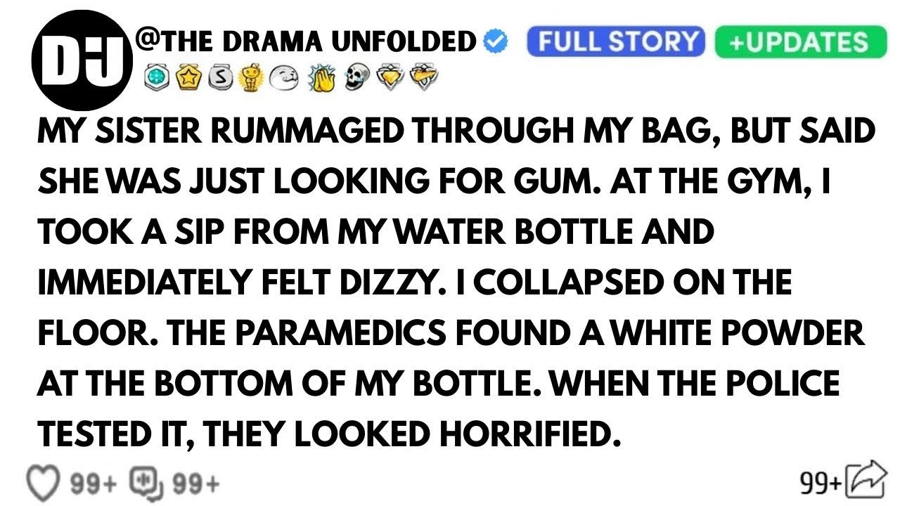 My Brother Rummaged Through My Bag. At The Gym, I Took A Sip Of Water And Collapsed…
