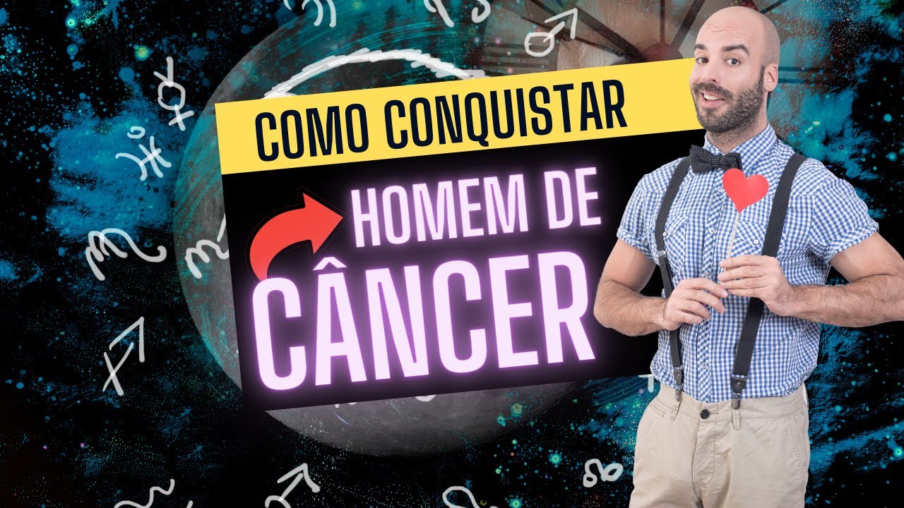 Como conquistar um homem de câncer - O que fazer para ele se apaixonar por você!