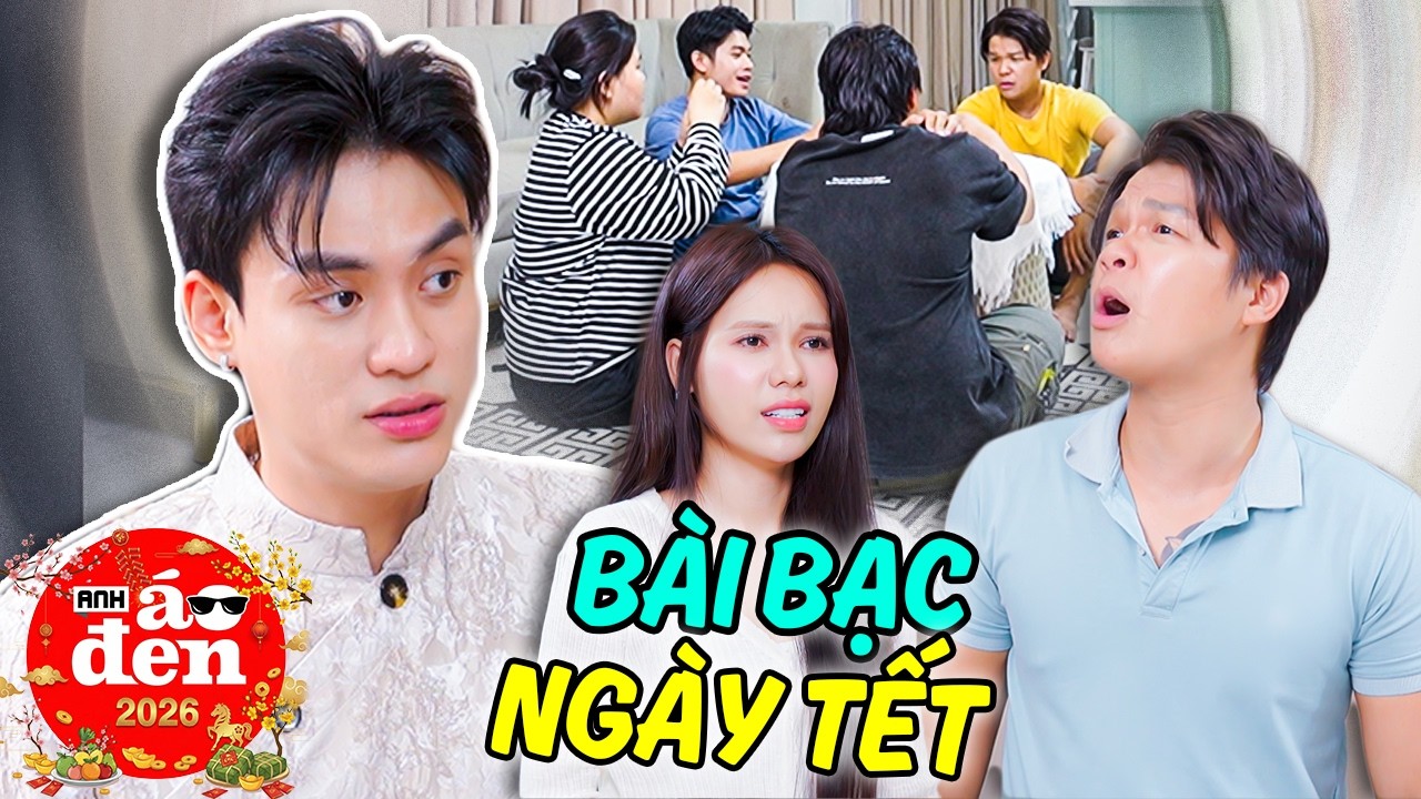 PHIM TẾT 2026 - 'BÀI BẠC' Gian Lận Còn Ra Tay Côn Đồ Và Cái Kết MẤT TẾT - Anh Áo Đen 2026 03