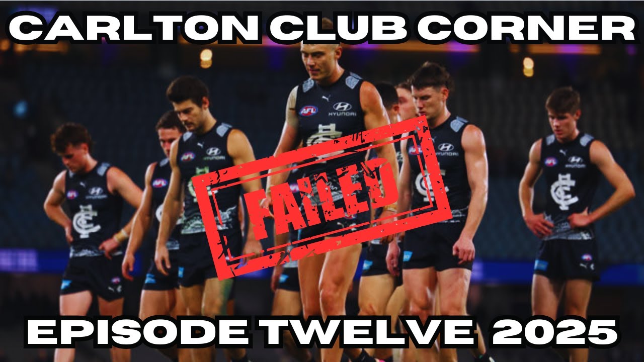 IT'S OFFICIAL: THIS VERSION OF CARLTON HAS FAILED - CARLTON CLUB CORNER EPISODE 12 2025