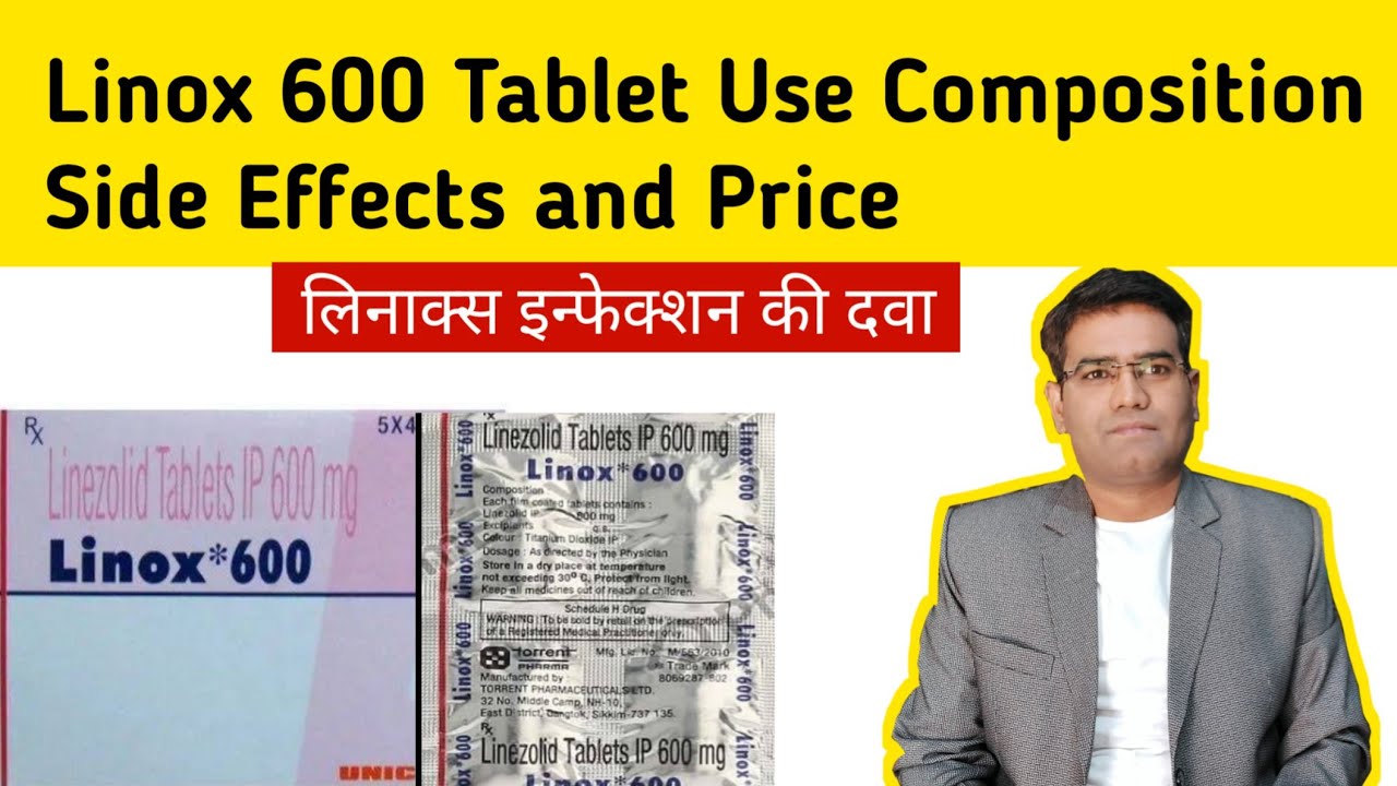 Linox 600 Tablet Use Dose Side Effects Composition and Price | Linezolid antibiotic