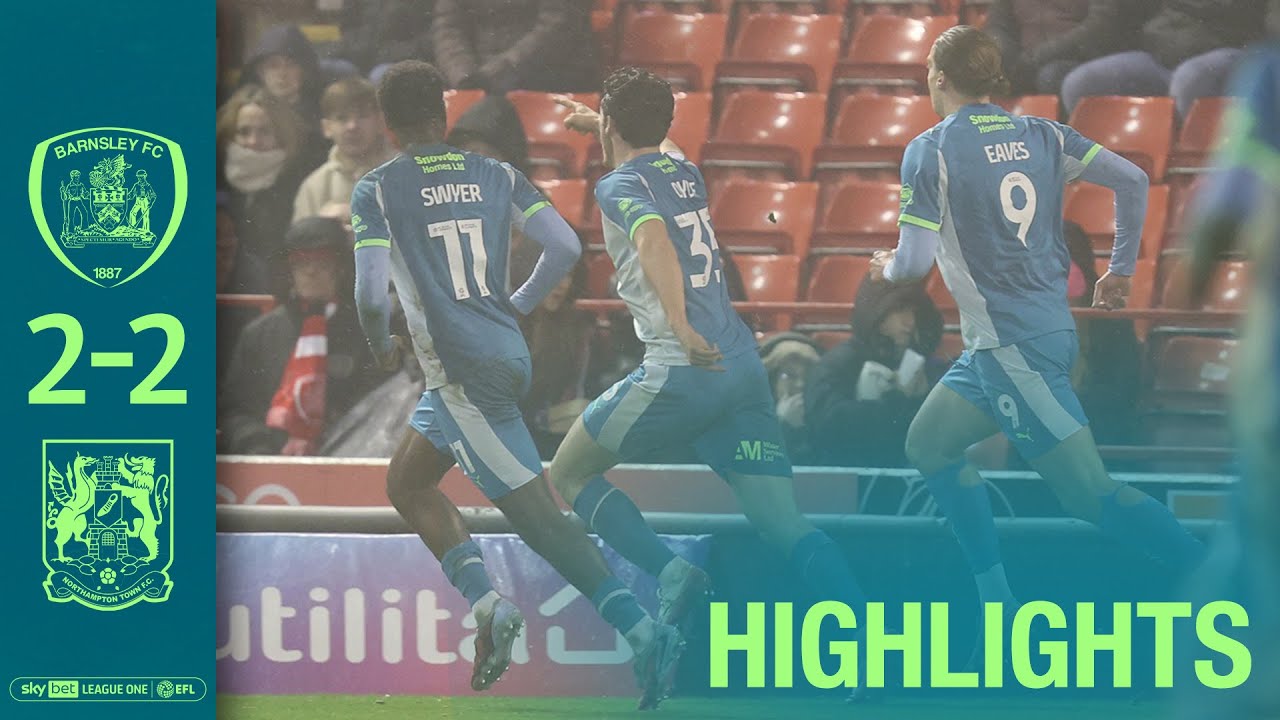 HIGHLIGHTS: Barnsley 2 Northampton Town 2