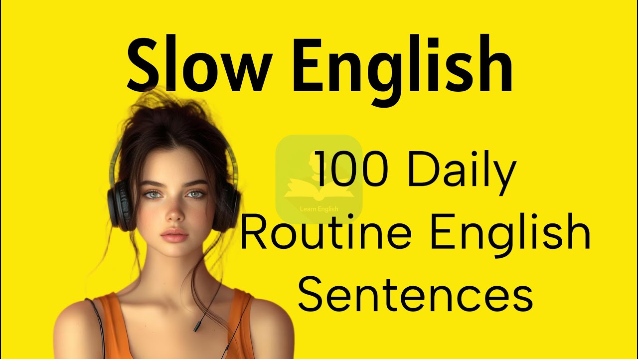 100 Daily Routine English Sentences，How to describe our day？Slow Listening &Speaking Practice（A1-A2）