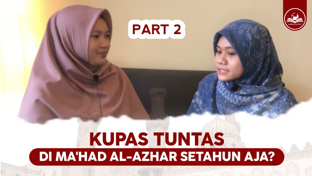 KUPAS TUNTAS MAAHAD AL AZHAR PART 2