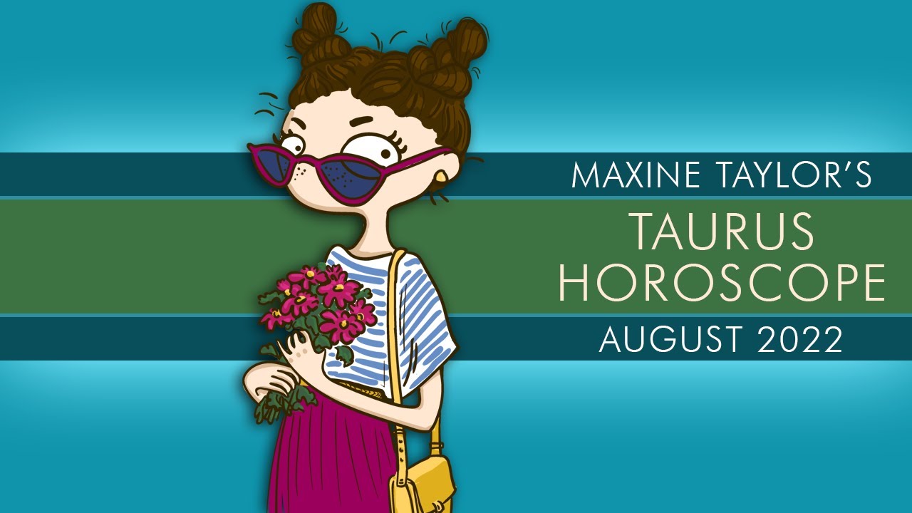Taurus August 2022  Astrology Horoscope Forecast