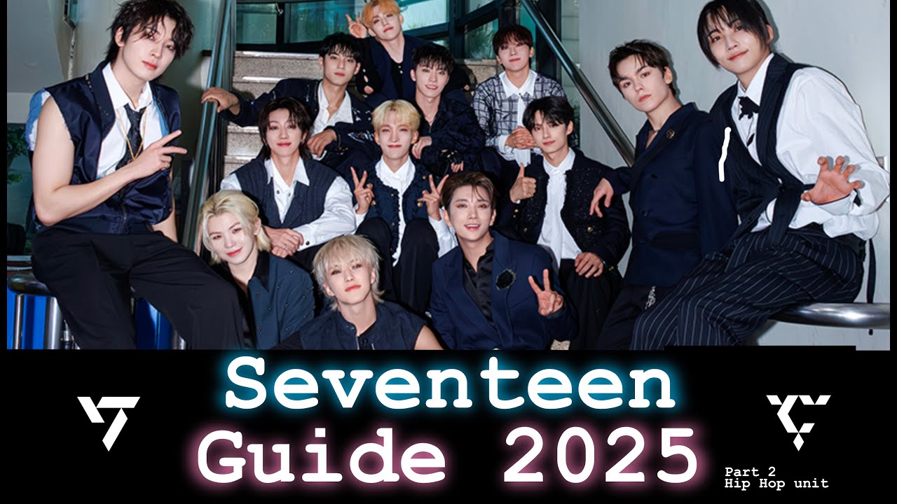SEVENTEEN Guide 2025 Part 2 - Hip Hop unit