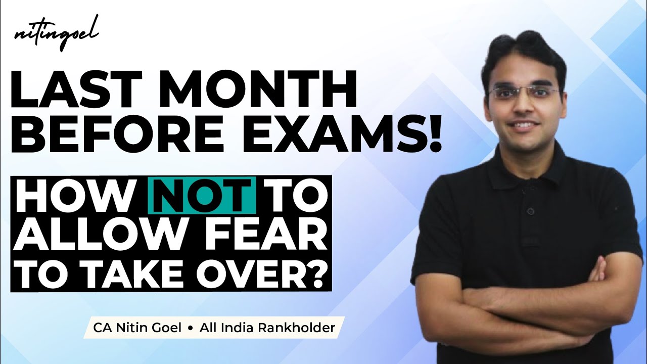Last month before Exams! | How NOT to allow fear to take over? | CA Nitin Goel