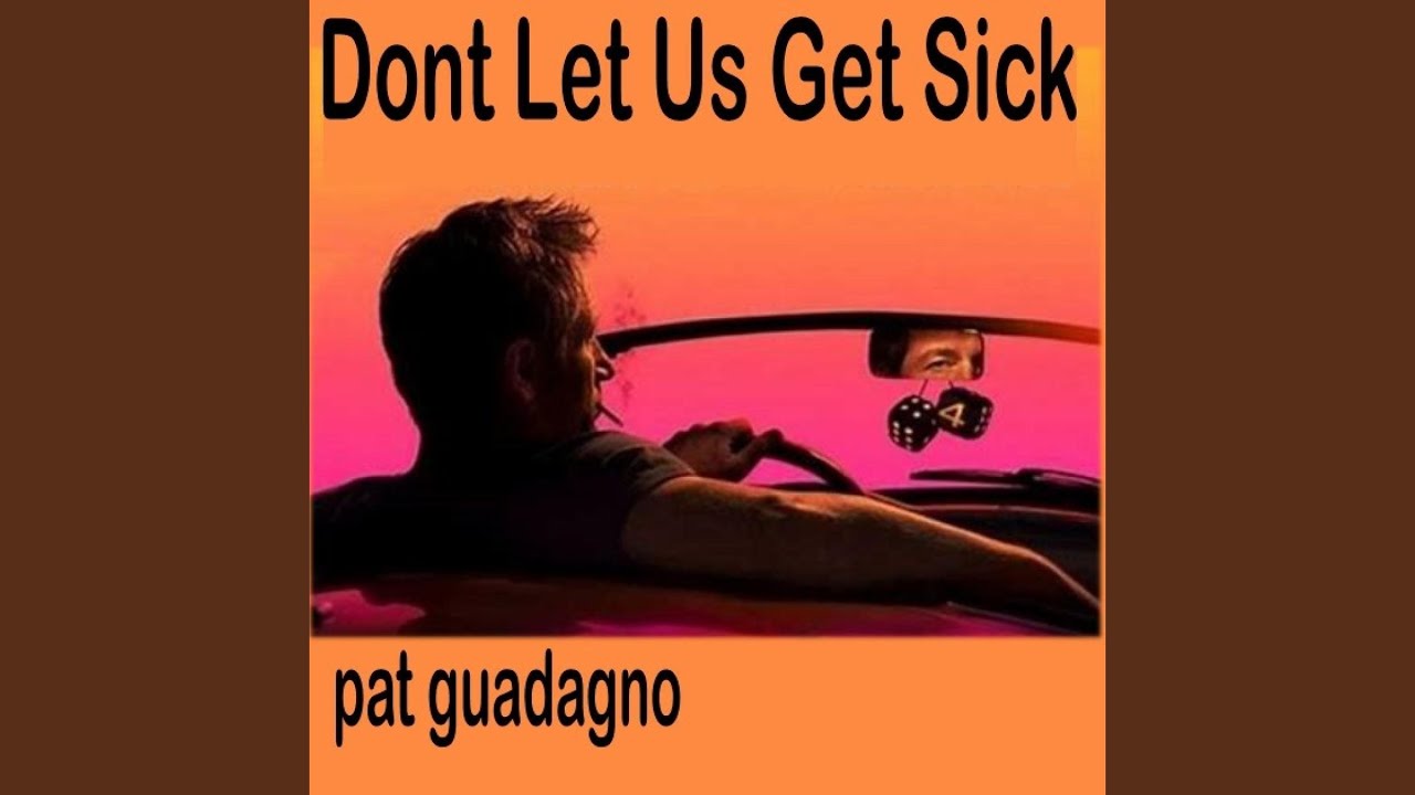 Don't Let Us Get Sick