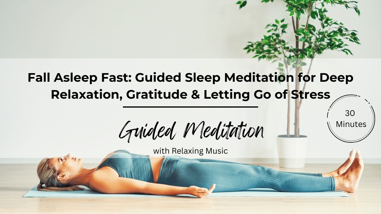 Fall Asleep Fast: Guided Sleep Meditation for Deep Relaxation, Gratitude & Letting Go of Stress