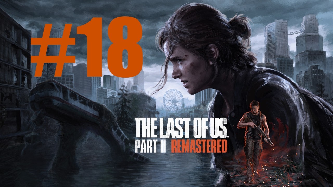 Last Of Us Part 2 ep 18 (PS5 PRO NG+)