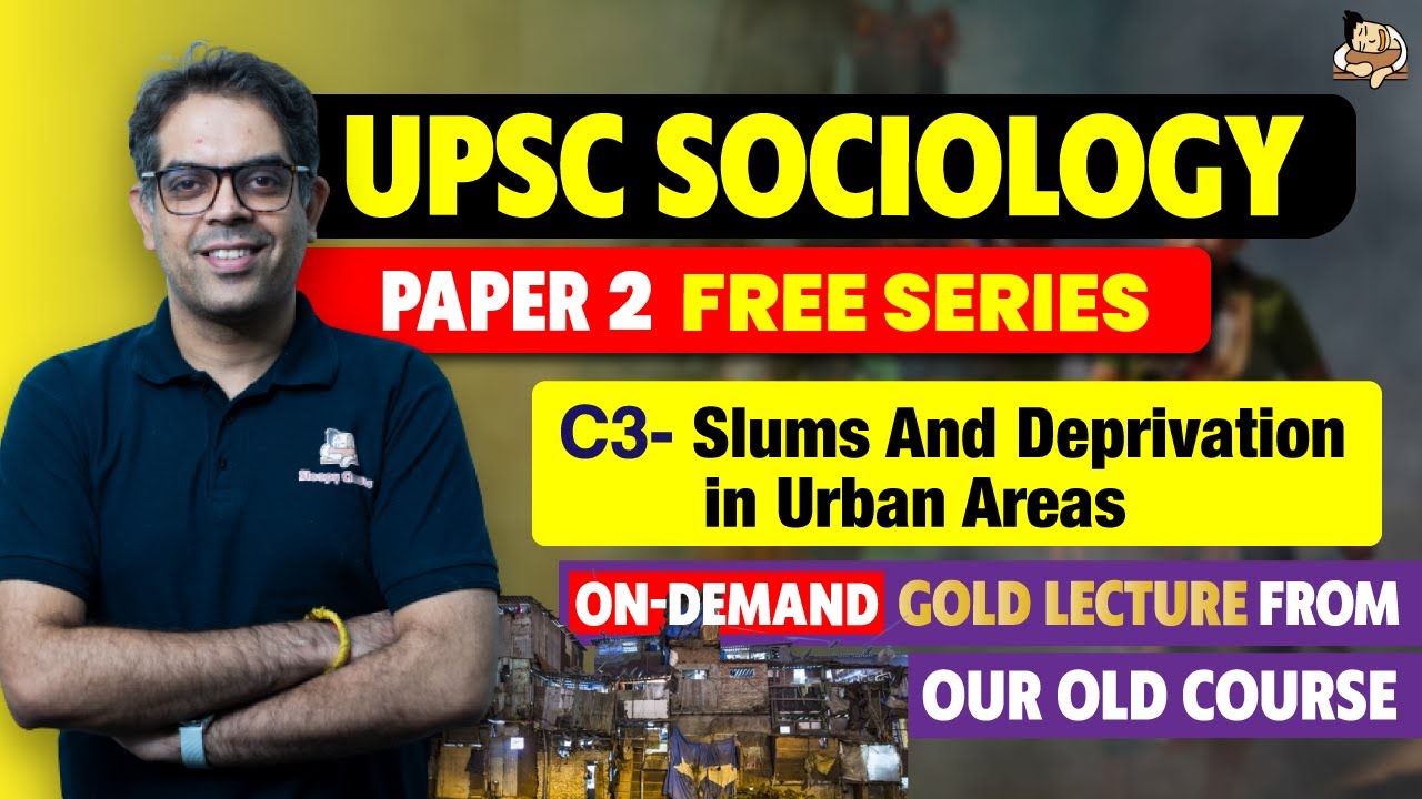 UPSC Sociology Optional | Paper 2 Free Lecture Series: Slums And Deprivation in Urban Areas