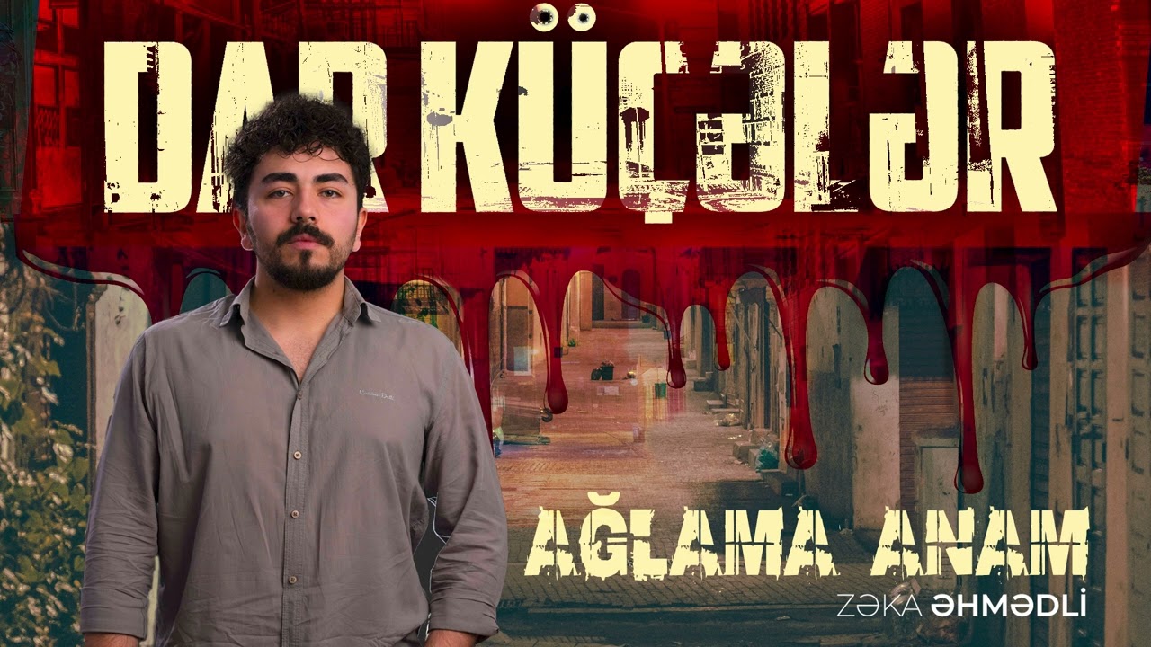 Dar küçələr - Zəka Əhmədli _ Ağlama Anam