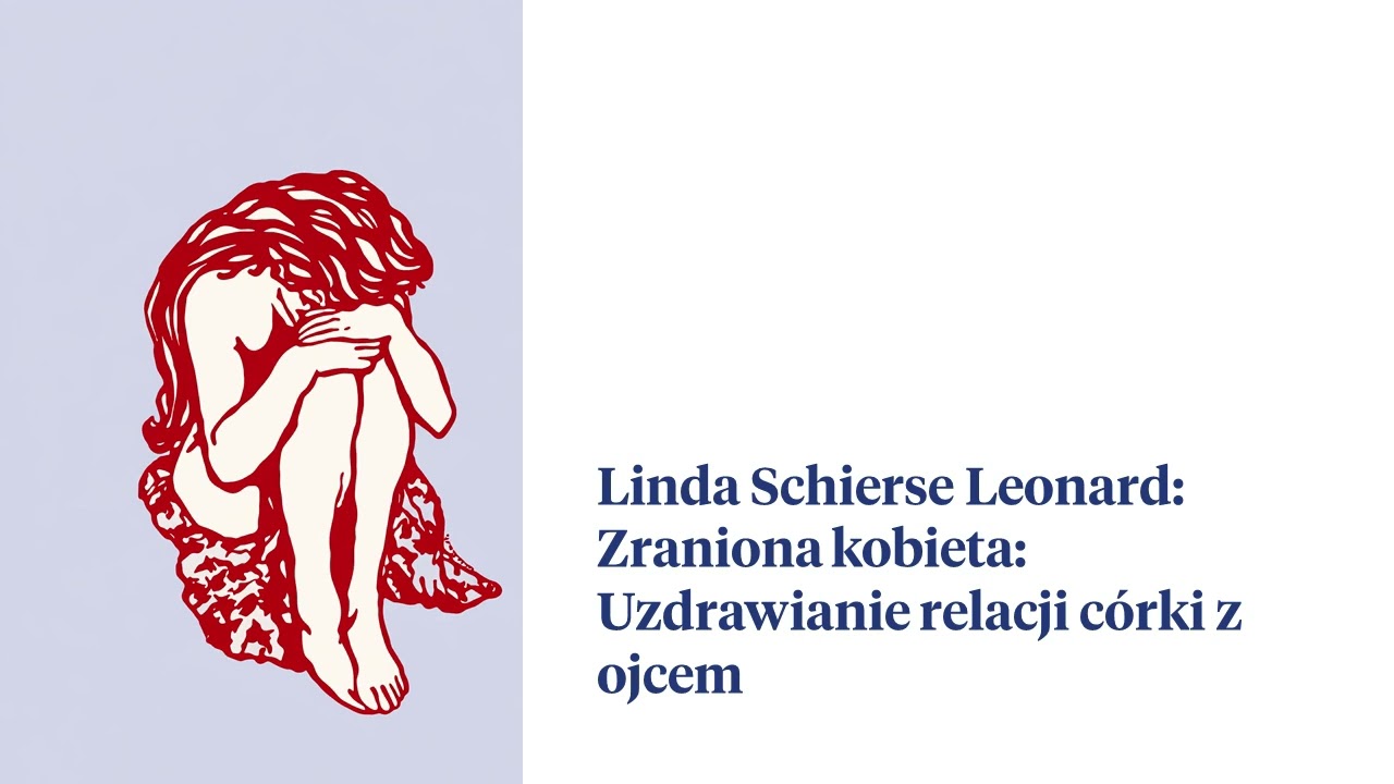 Zraniona kobieta: Uzdrawianie relacji córki z ojcem (1): Rana ojca ukryta pod maską sukcesu