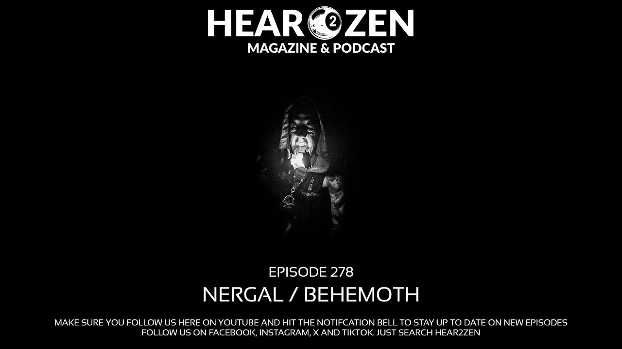 Hear 2 Zen Podcast - Episode 278: 30 Years of Blasphemy Nergal From Behemoth