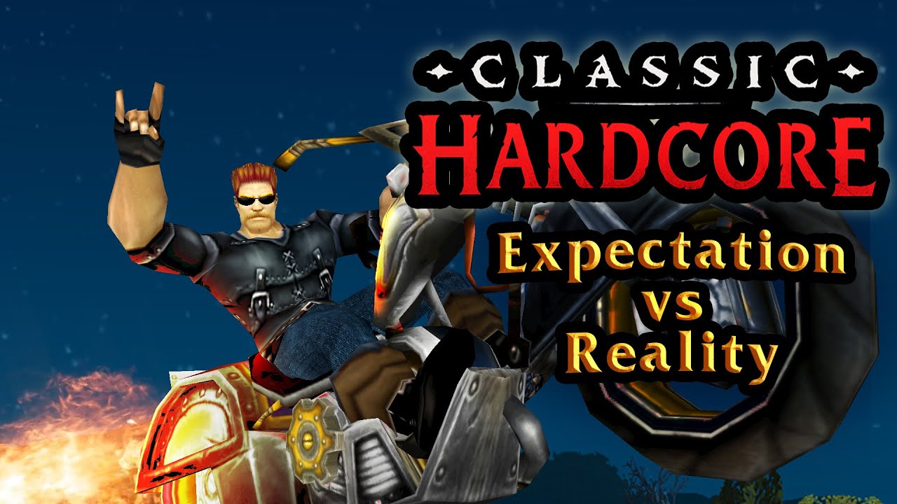 Hardcore WoW - Expectations vs Reality