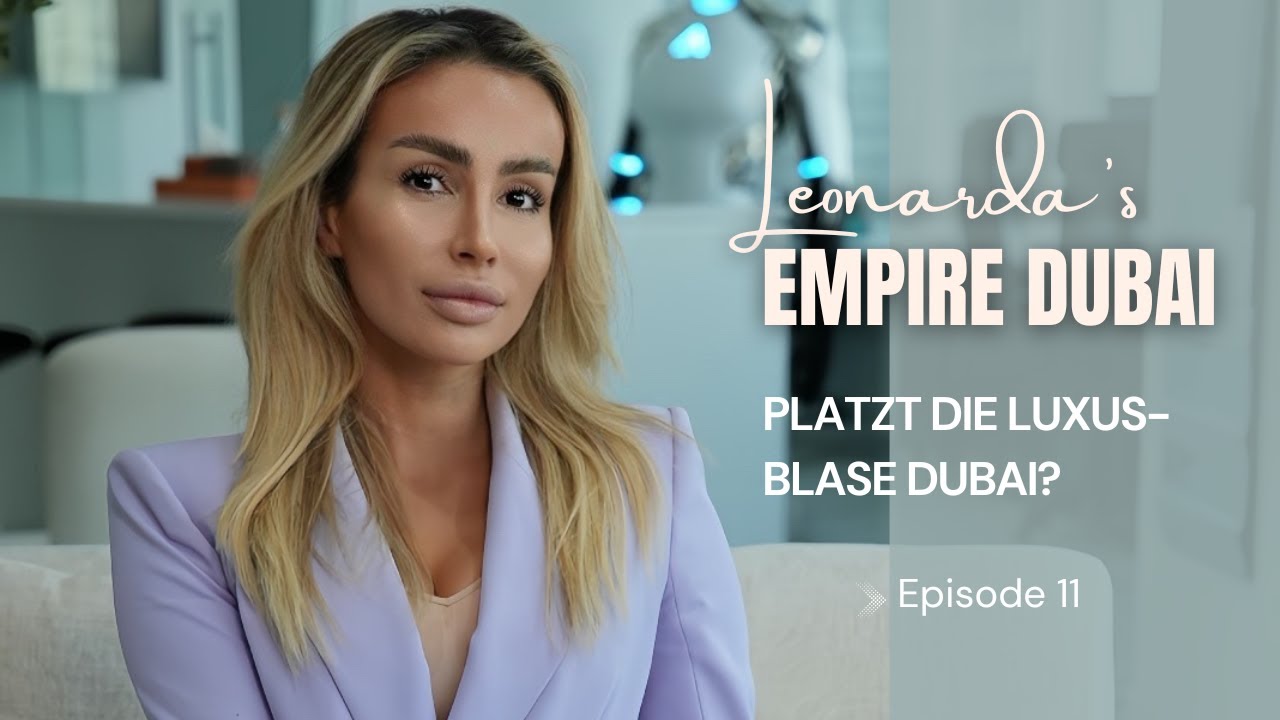 EP 11: Platzt die Luxus-Blase Dubai?  - Leonarda‘s Empire Dubai
