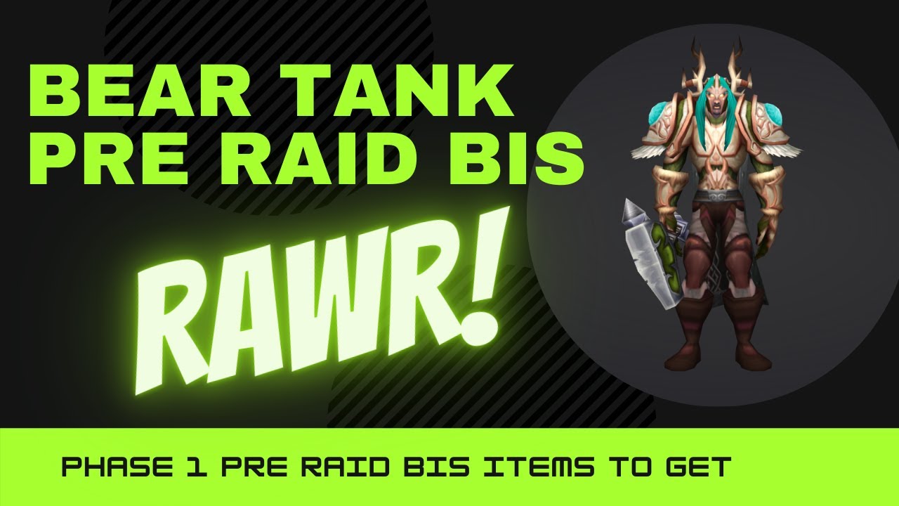 Bear Tank Pre Raid BiS Items And More!