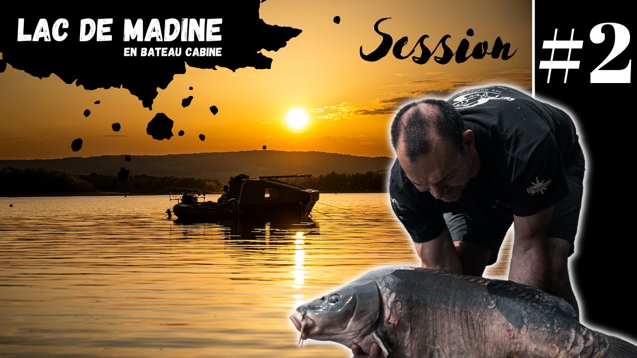 SESSION #2 PECHE DE LA CARPE AU LAC DE MADINE EN CABINE