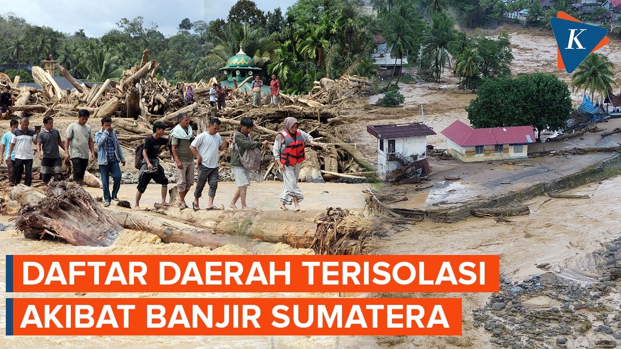 Update Banjir Sumatera dan Daftar Daerah yang Terisolasi, Jalur Darat Sibolga Terputus