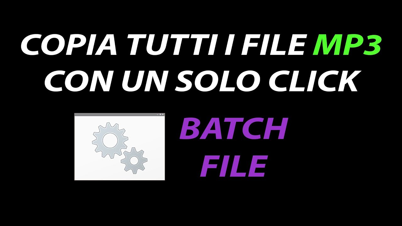 COPIARE TUTTI I FILE MP3 CON UN SOLO CLIC  [ BATCH FILE]