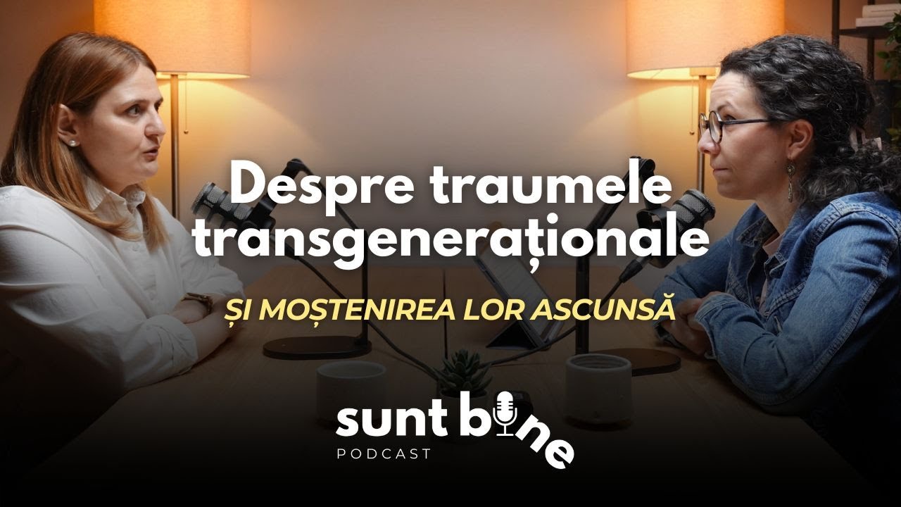 Ep.7 | Despre traumele transgeneraționale și moștenirea lor ascunsă
