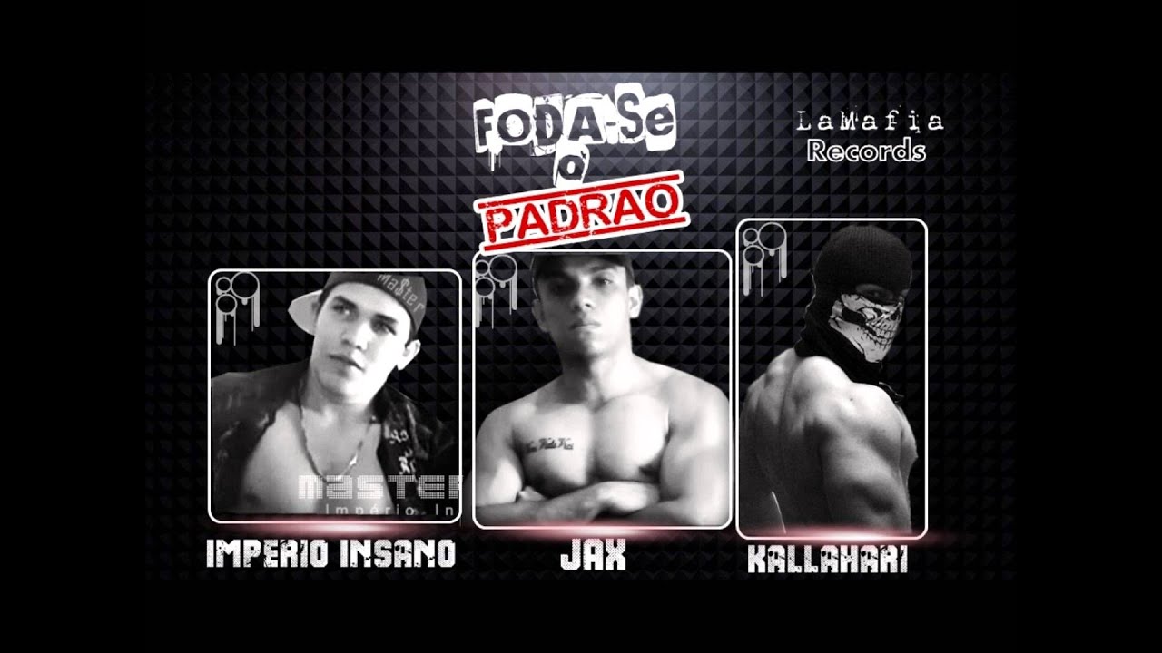 Foda-se o Padrão - Império Insano feat. Jax e Stifler Kallahari