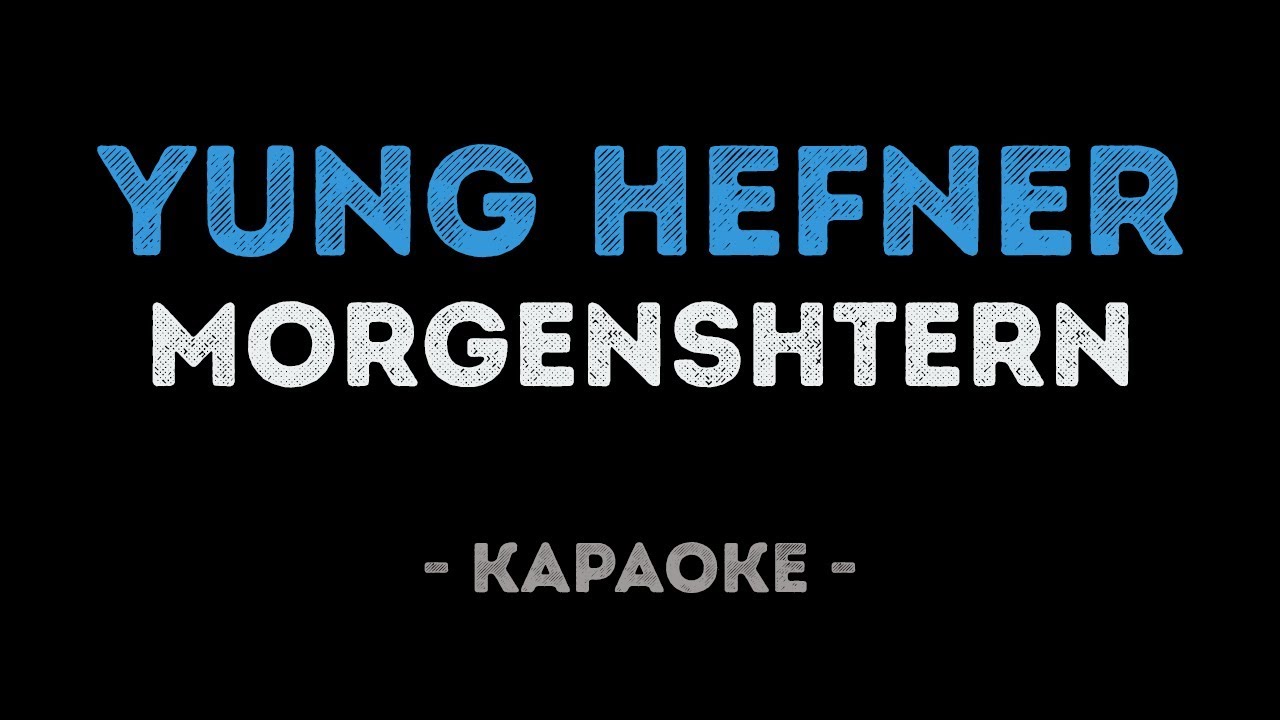 MORGENSHTERN - Yung Hefner (Караоке)