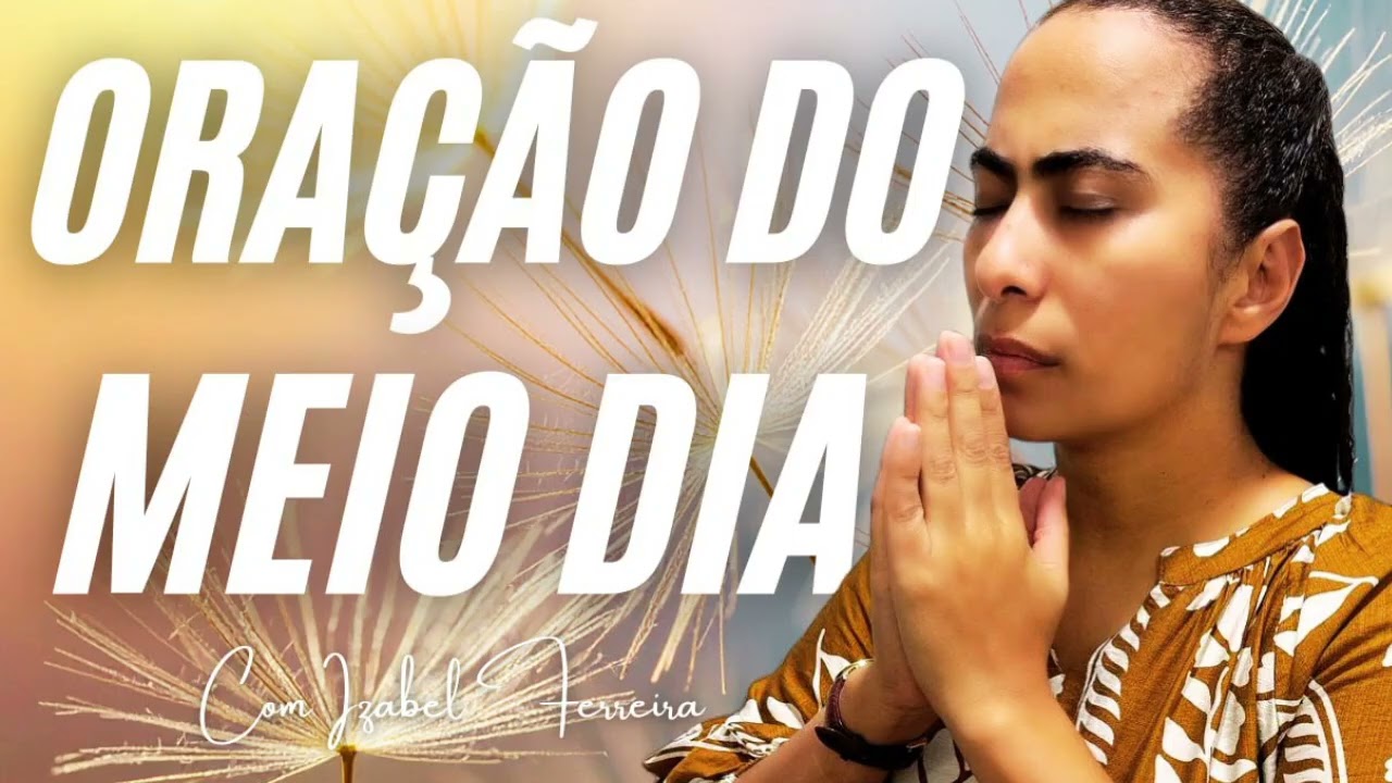 18/03/2026 - ORAÇÃO DO MEIO DIA COM IZABEL FERREIRA ‪ @IzabelFerreira