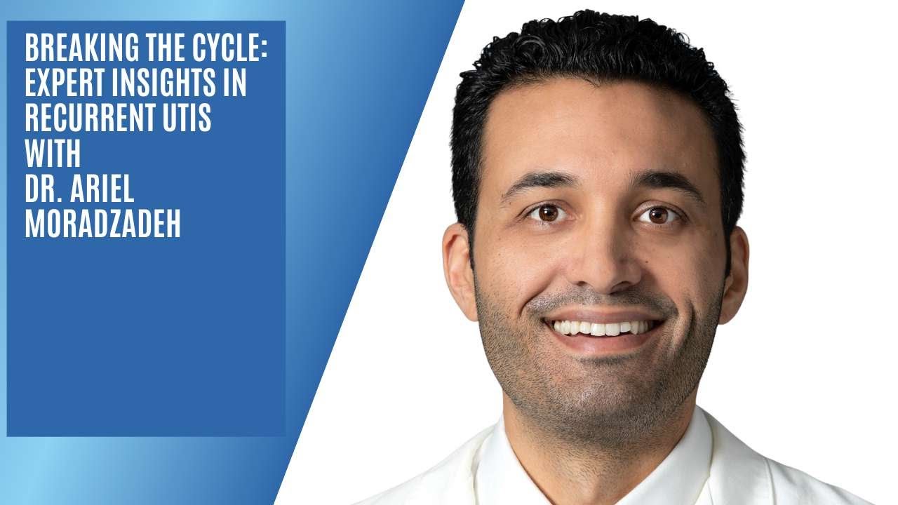 Breaking the Vicious Cycle: Expert Insights in Recurrent UTIs