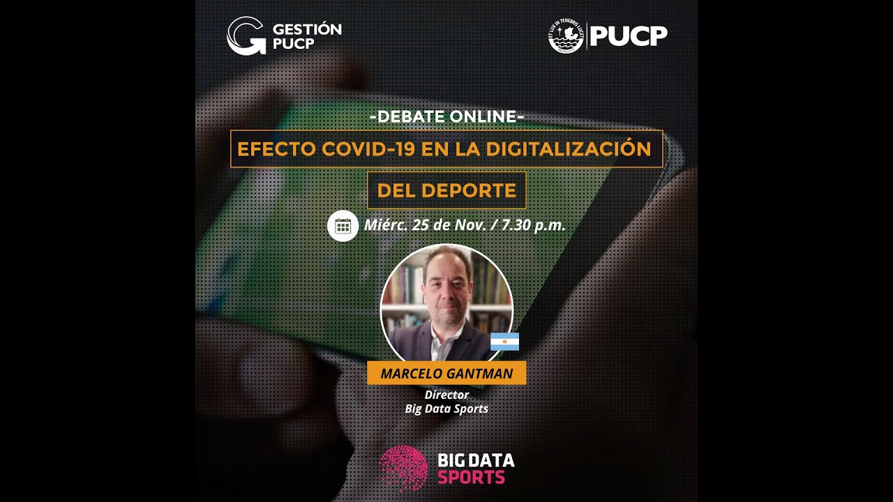 DEBATE ONLINE: Efecto COVID-19 en la digitalizaci&oacute;n del deporte [MARCELO GANTMAN, &Oacute;SCAR UGAZ]