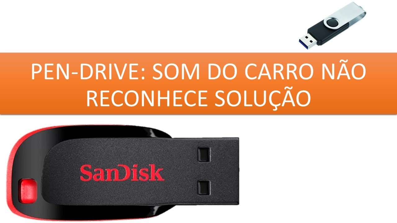 PEN-DRIVE: SOM DO CARRO NÃO RECONHECE SOLUÇÃO