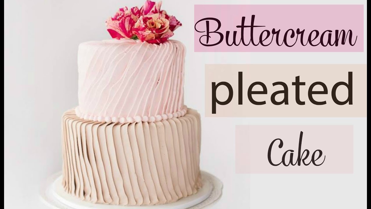Pleated Buttercream Cake Decorating & Fresh Flowers - CAKE STYLE