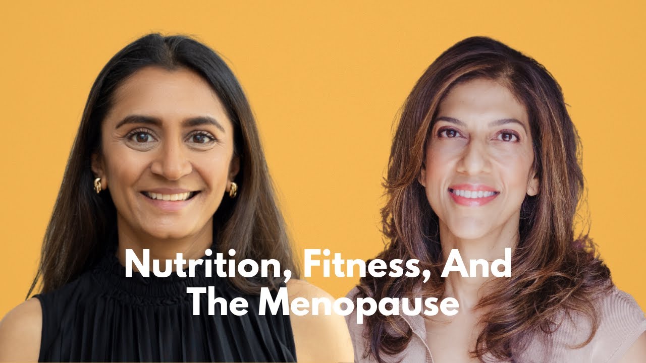 Your Fitness, Nutrition And Menopause, With Meera Bhogal
