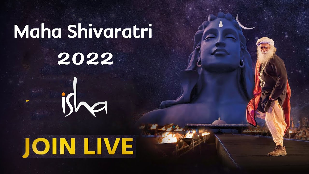 LIVE : Maha Shivaratri Special 2022 &ndash;  Isha Yoga Center | Live with Sadhguru | #Mahashivaratri2022