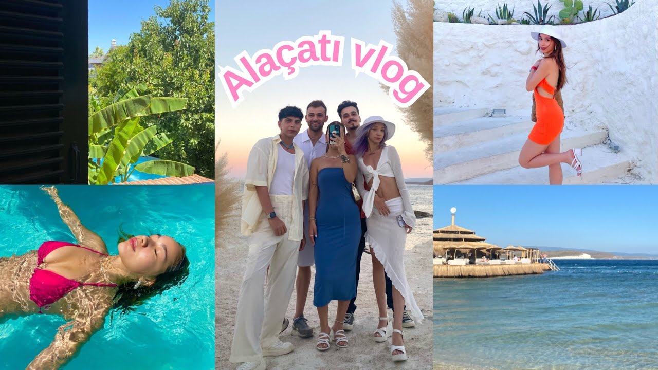 ALAÇATI VLOG | yakın arkadaşlarımla tatil, ev turu, beachler, en gözde mekanlar..