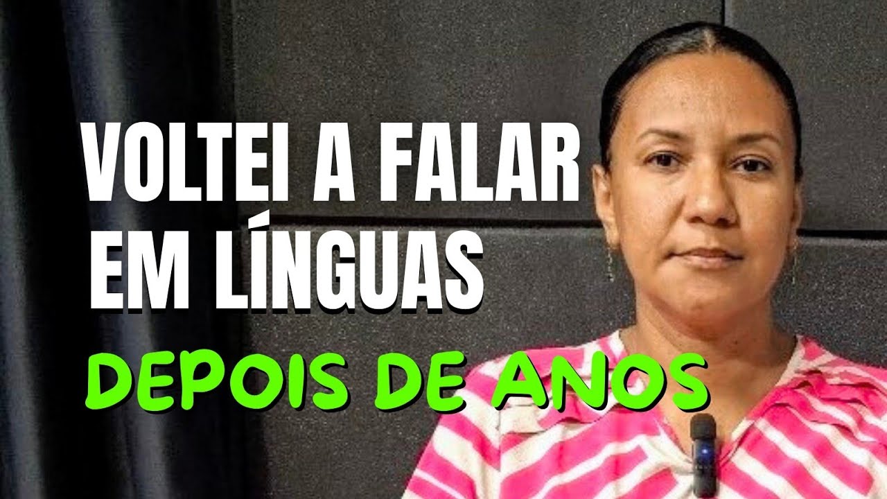 Depois de Anos Voltei a Falar em Línguas |Meu Testemunho 