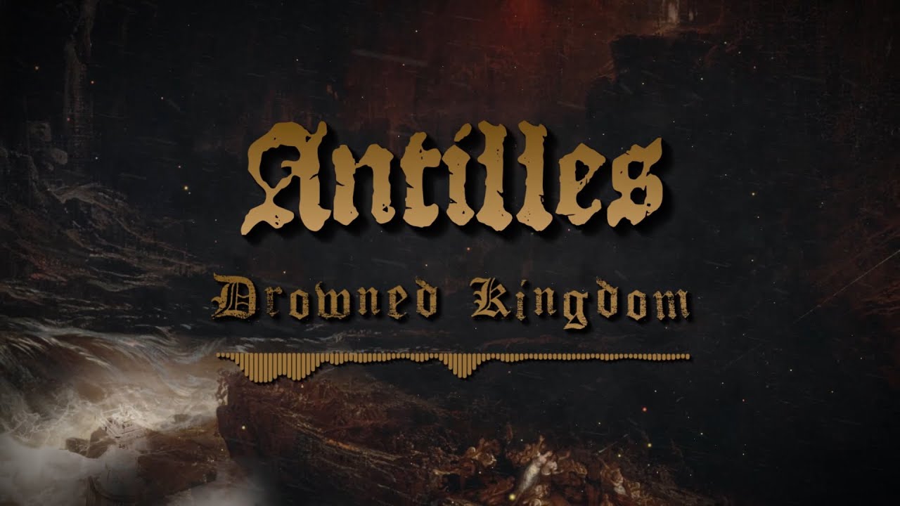 ANTILLES - DROWNED KINGDOM [OFFICIAL LYRIC VIDEO] (2025) SW EXCLUSIVE