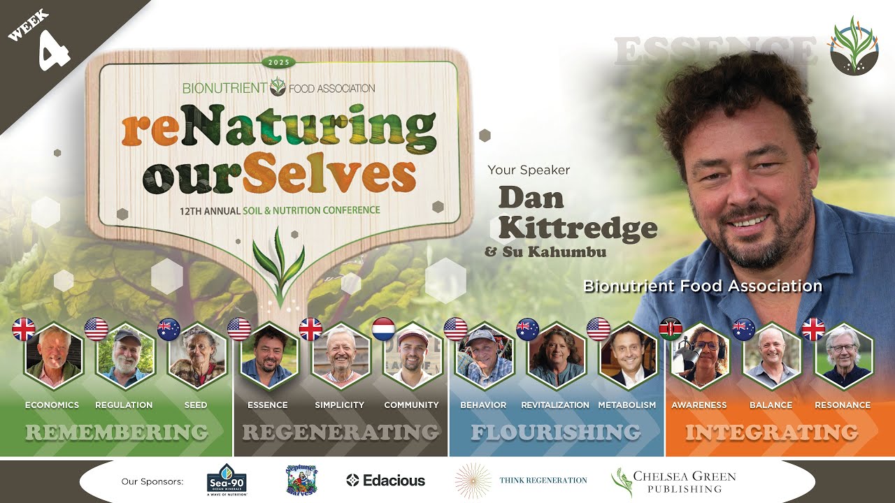 BFA 12th Annual Soil & Nutrition Conference - reNaturing ourSelves : Week 4 Dan Kittredge/Su Kahumbu