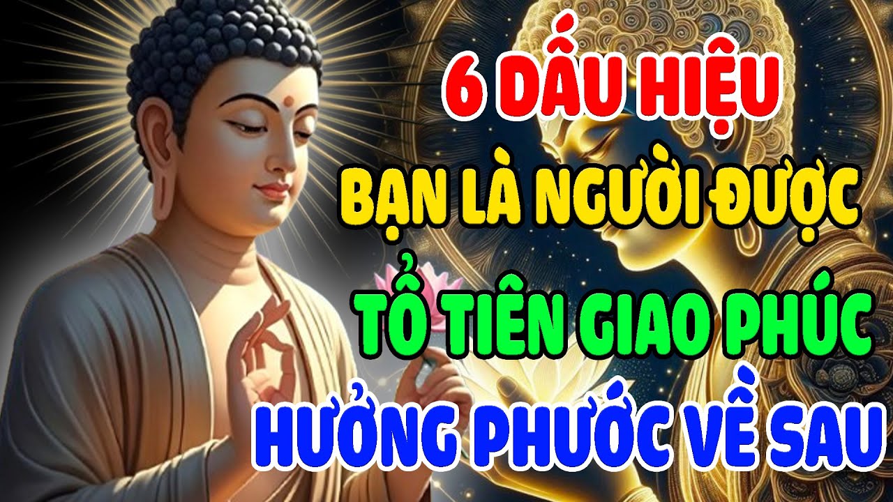 XEM NGAY! 6 Dấu Hiệu Bạn Là Người Được Tổ Tiên Giao Phúc Gánh Nghiệp Cả Dòng Họ Hưởng Phước Về Sau.