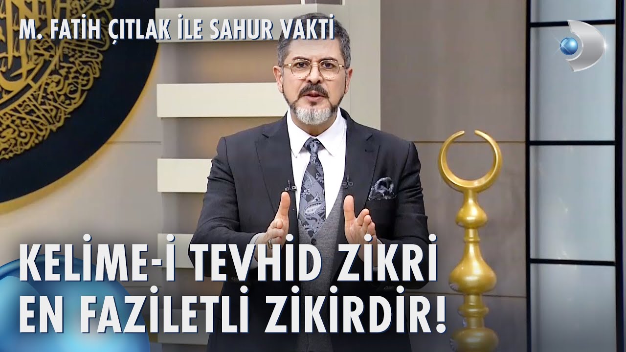Kelime-i Tevhid Zikri Neden Önemlidir? M. Fatih Çıtlak ile Sahur Vakti
