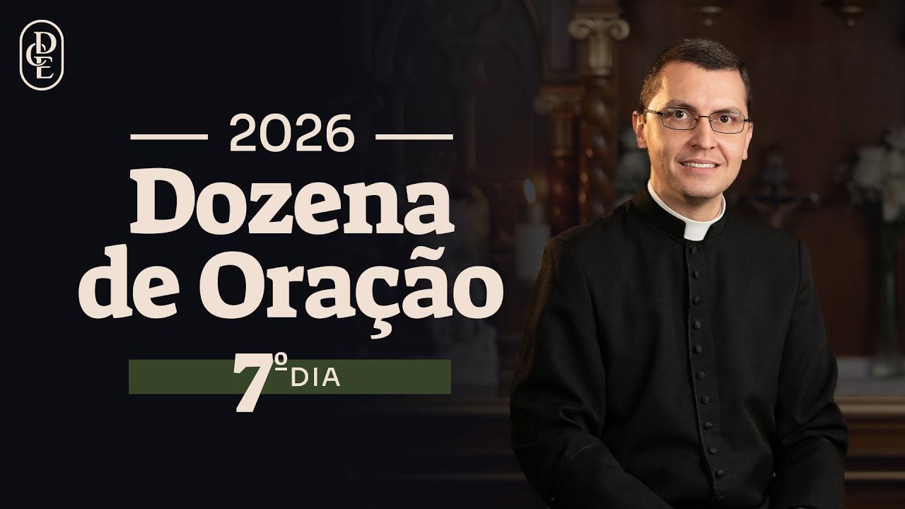 7&ordm; dia - 12 Dias de Ora&ccedil;&atilde;o pelo ano de 2026