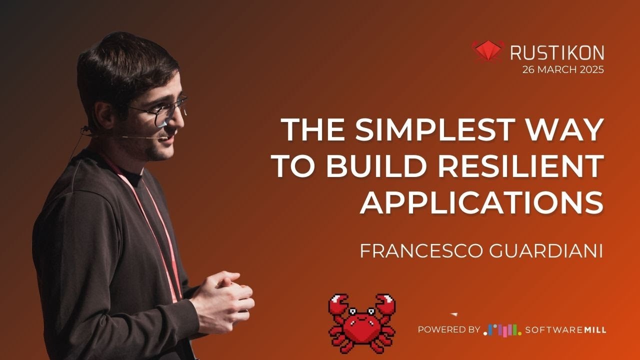 The simplest way to build resilient applications by Francesco Guardiani | Rustikon Conference 2025