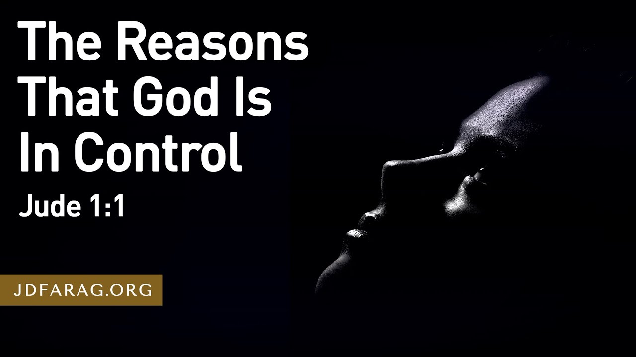 The Reasons That God Is In Control – Jude 1:1 – January 14th, 2024