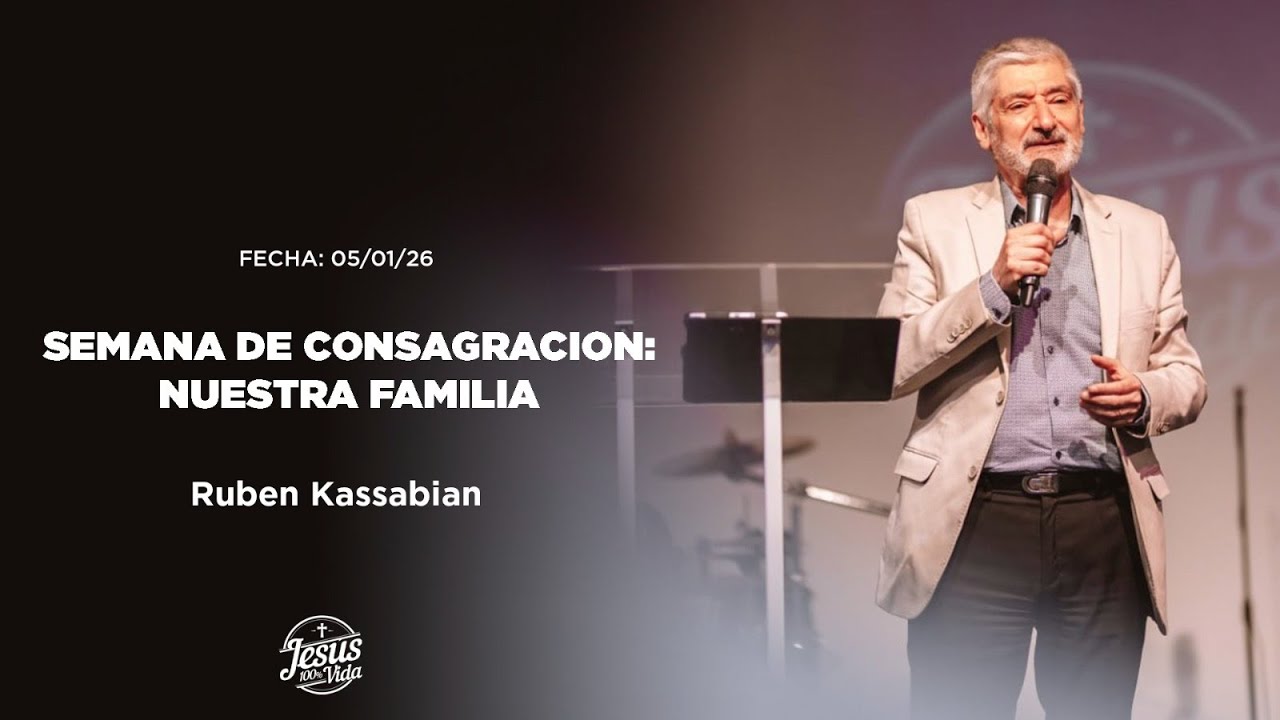 SEMANA DE CONSAGRACIÓN - NUESTRA FAMILIA | RUBÉN KASSABIAN