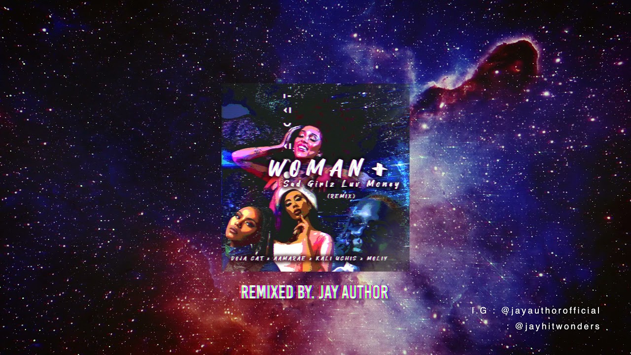 Woman + Sad Girlz Luv Money Remix - Doja Cat x Amaarae x Kali Uchis x Moliy ( Mix. JayHitWonders)