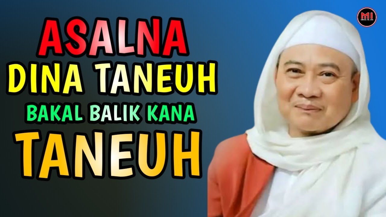 ASLI DINA TANEUH BAKAL BALIK KA TANEUH - ABUYA UCI CILONGOK