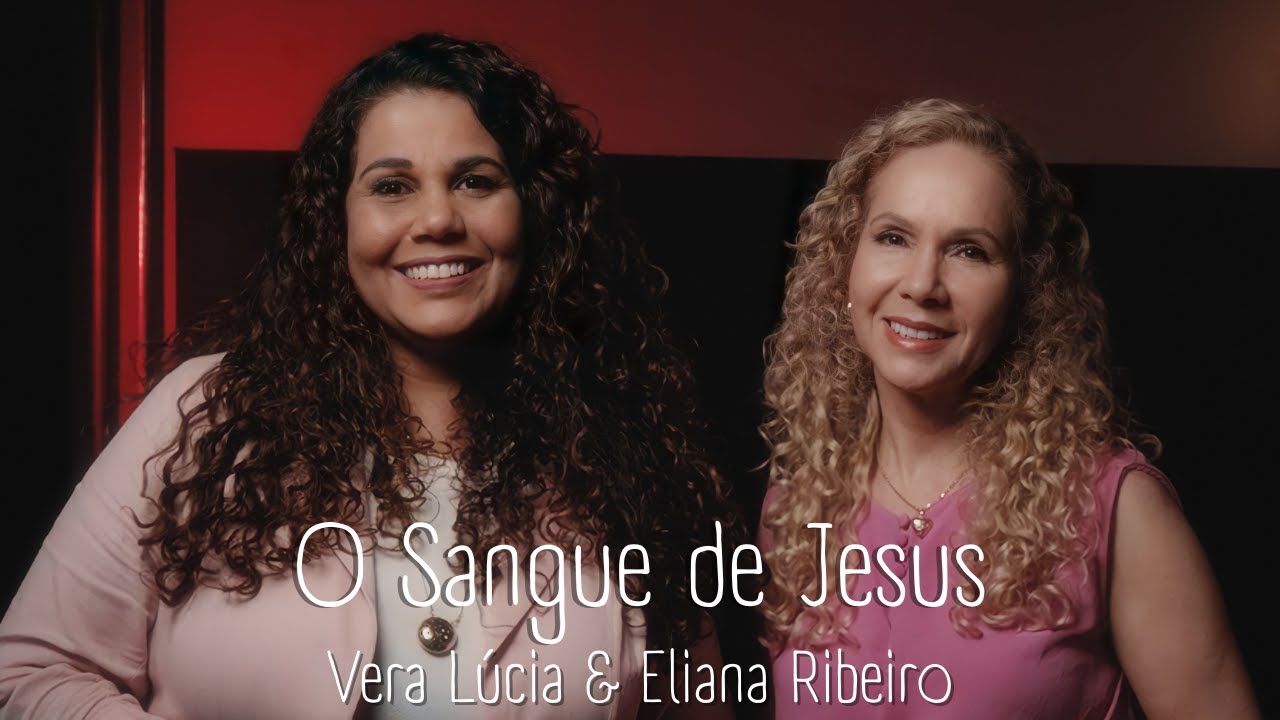 O Sangue de Jesus | Vera Lúcia e Eliana Ribeiro